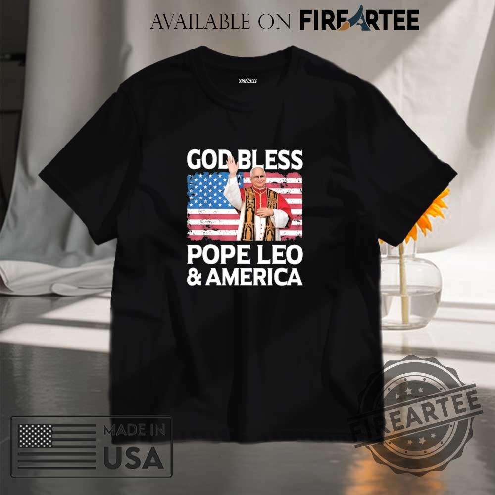"Unique Political Statement Shirts: Raise Awareness and Spark Conversations" 9 God Bless Pope Leo Xiv And Americca Shirt