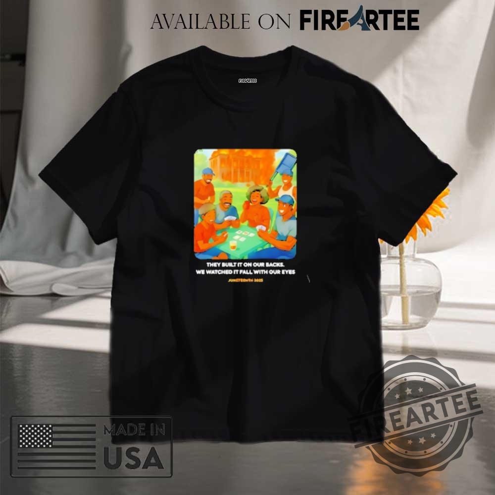 "Unique Political Statement Shirts: Raise Awareness and Spark Conversations" 13 They Built It On Our Backs We Watched It Fall With Our Eyes Juneteenth 2025 Comic Shirt