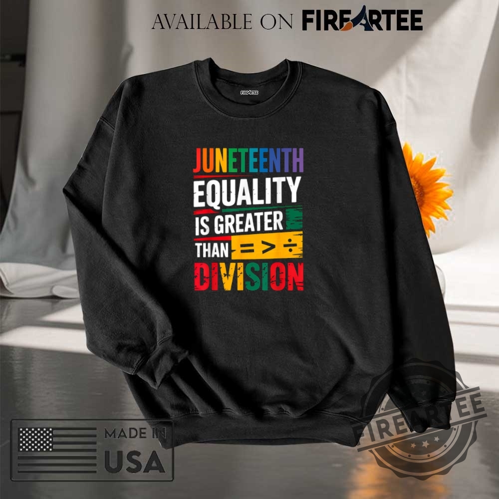 Juneteenth Equality Greater Than Division Tshirt 7 Juneteenth Equality Greater Than Division T-shirt