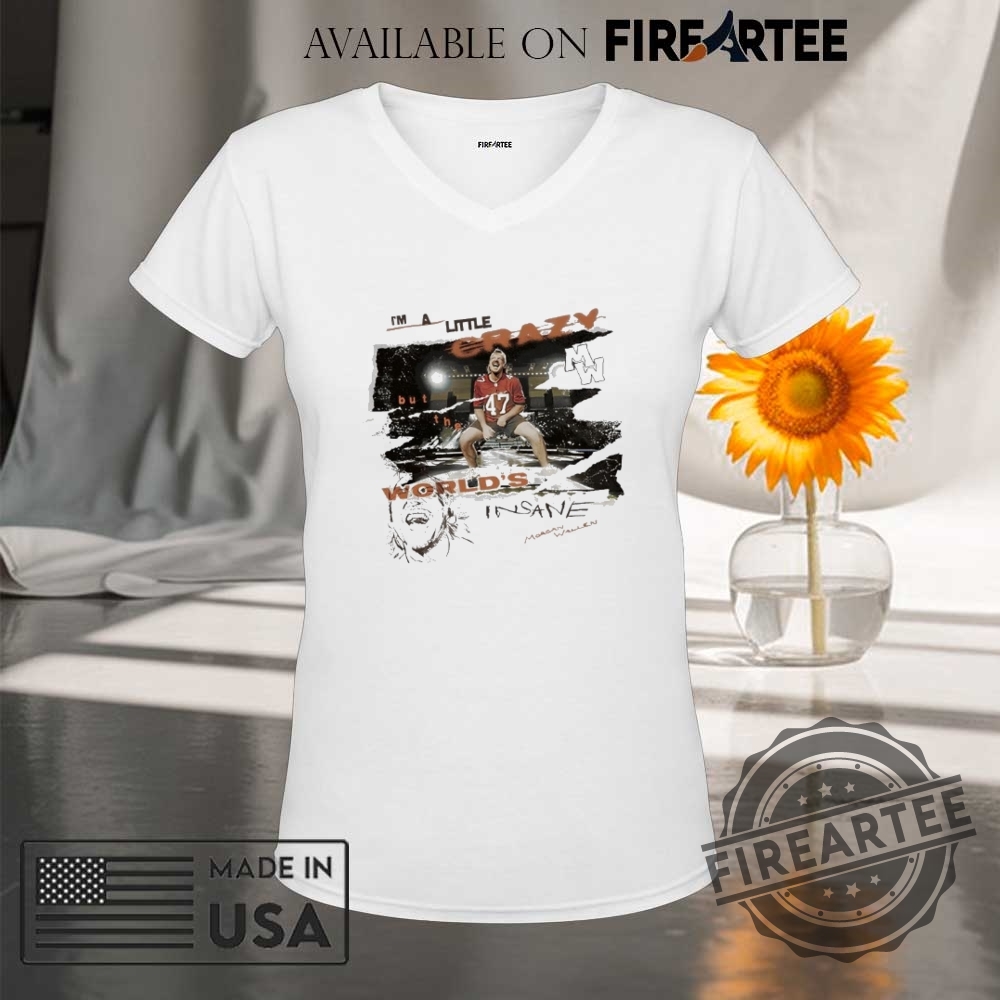 Im A Little Crazy But The Worlds Insane Morgan Wallen Shirt 9 I’m a little crazy but the world’s insane Morgan Wallen shirt