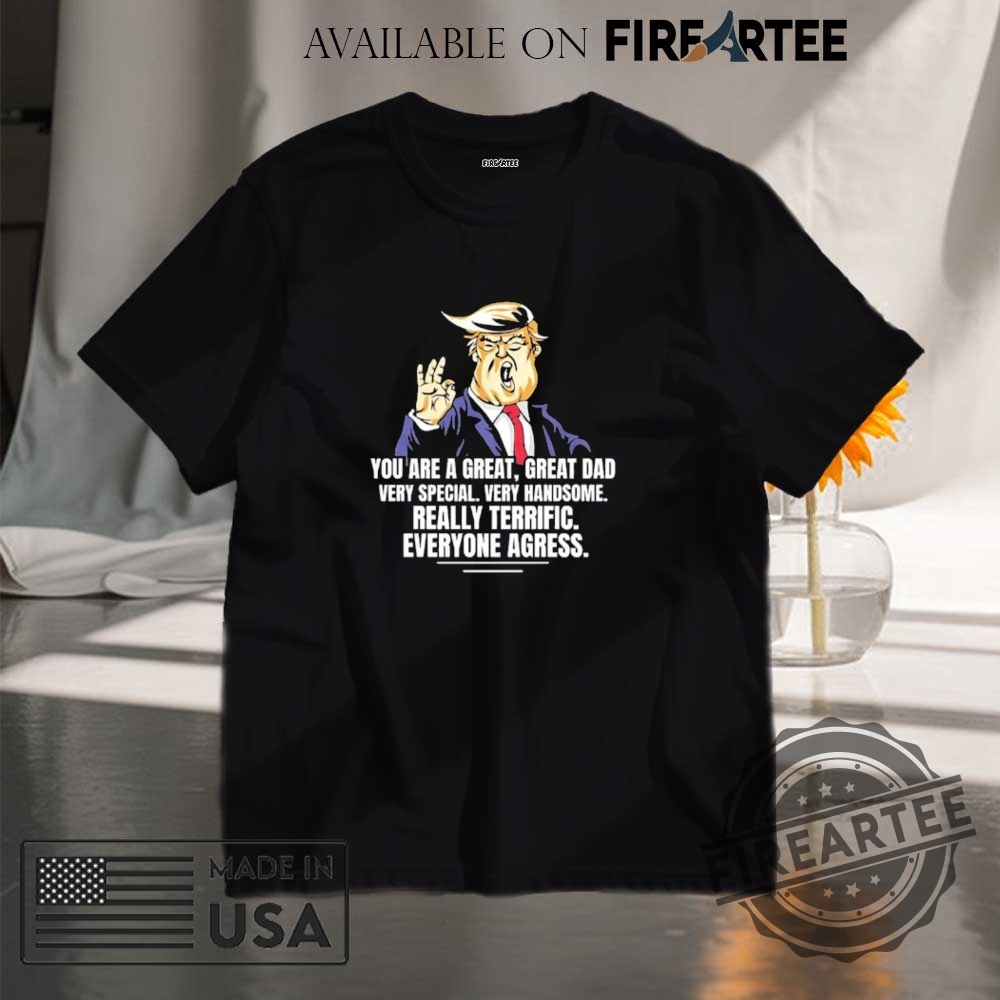 "Top 5 Must-Have Conan Gray Shirts: Perfect for Every Fan!" 16 Trump You Are A Great Great Dad Very Special Handsome Everyone Agress Shirt