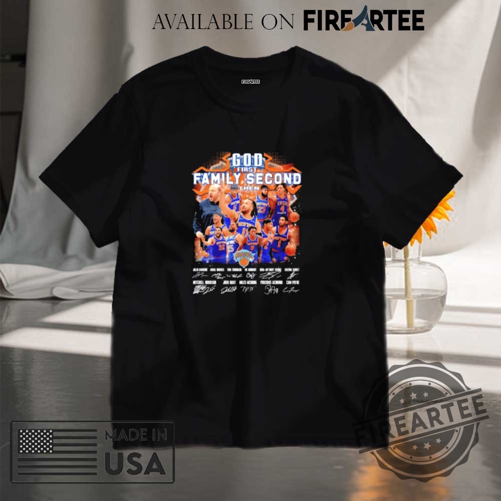 "Top 5 Must-Have 2025 Basketball Shirts for NBA Fans" 20 God First Family Second Then New York Knicks Players Signatures Shirt