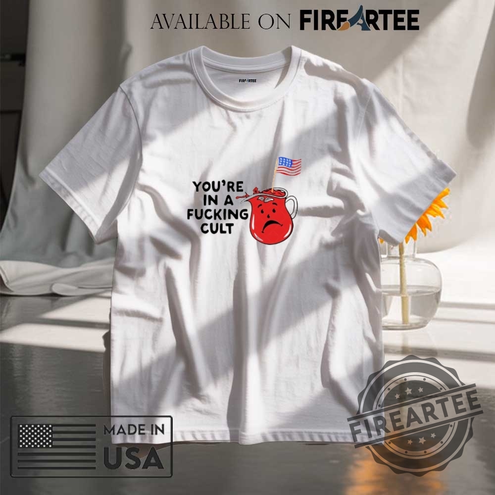 "Top Trending Trump and Feminist Shirts: Unique Fashion Statement Ideas" 3 Youre In A Fucking Cult Shirt