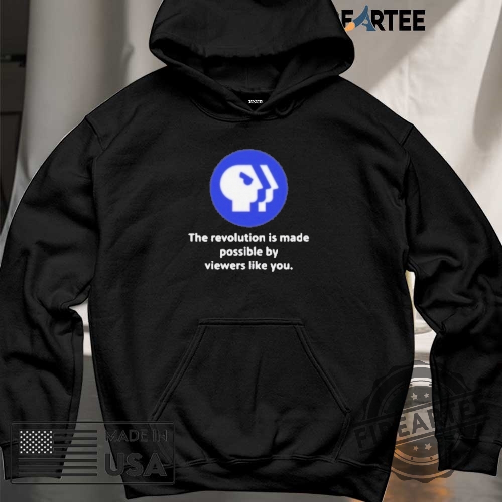 Pbs Logo The Revolution Is Made Possible By Viewers Like You Shirt 6 Pbs Logo The Revolution Is Made Possible By Viewers Like You Shirt