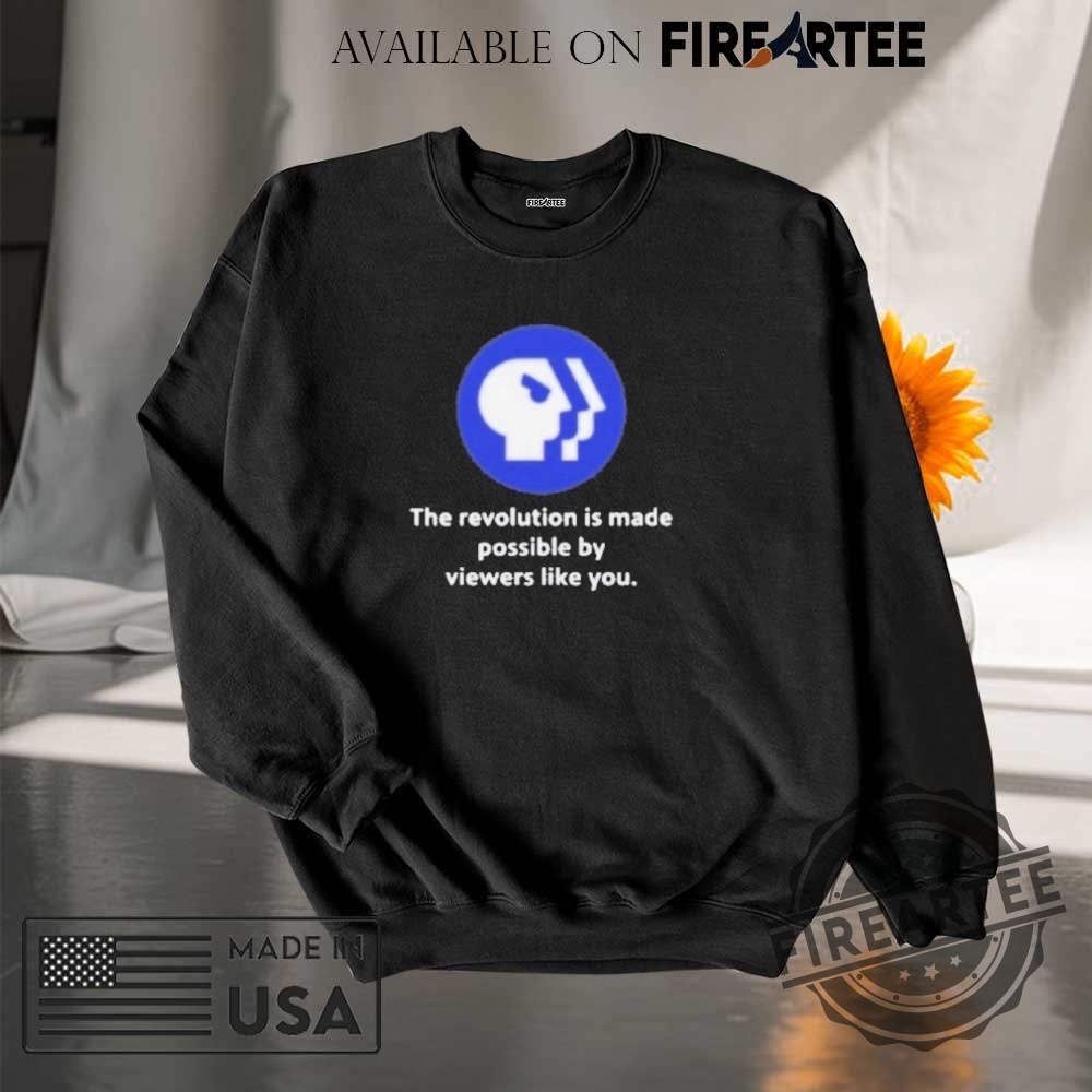 Pbs Logo The Revolution Is Made Possible By Viewers Like You Shirt 7 Pbs Logo The Revolution Is Made Possible By Viewers Like You Shirt