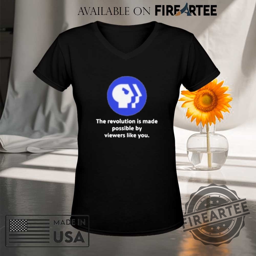 Pbs Logo The Revolution Is Made Possible By Viewers Like You Shirt 9 Pbs Logo The Revolution Is Made Possible By Viewers Like You Shirt