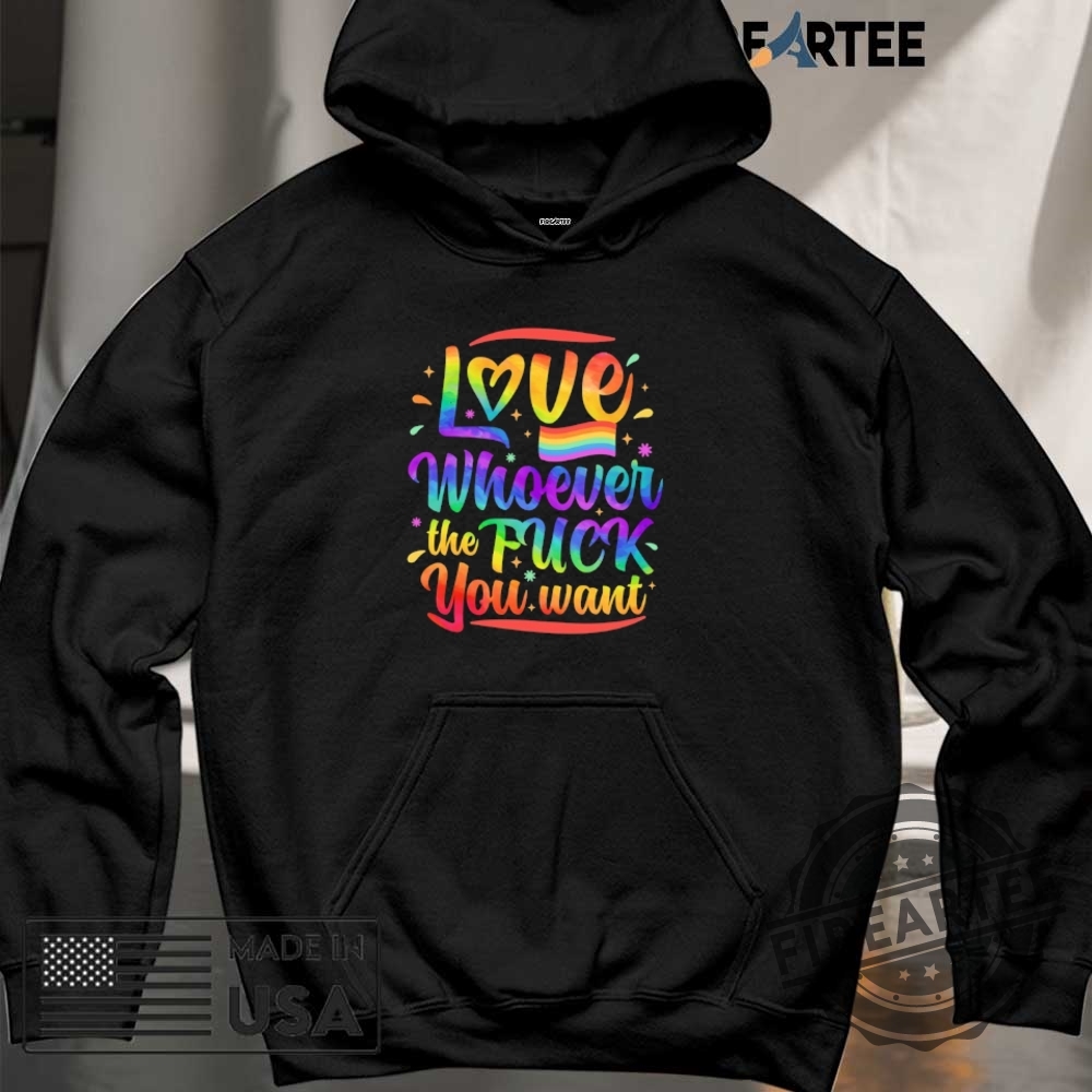 Love Whoever The Fuck You Want Pride Shirt 6 Love whoever the fuck you want pride shirt