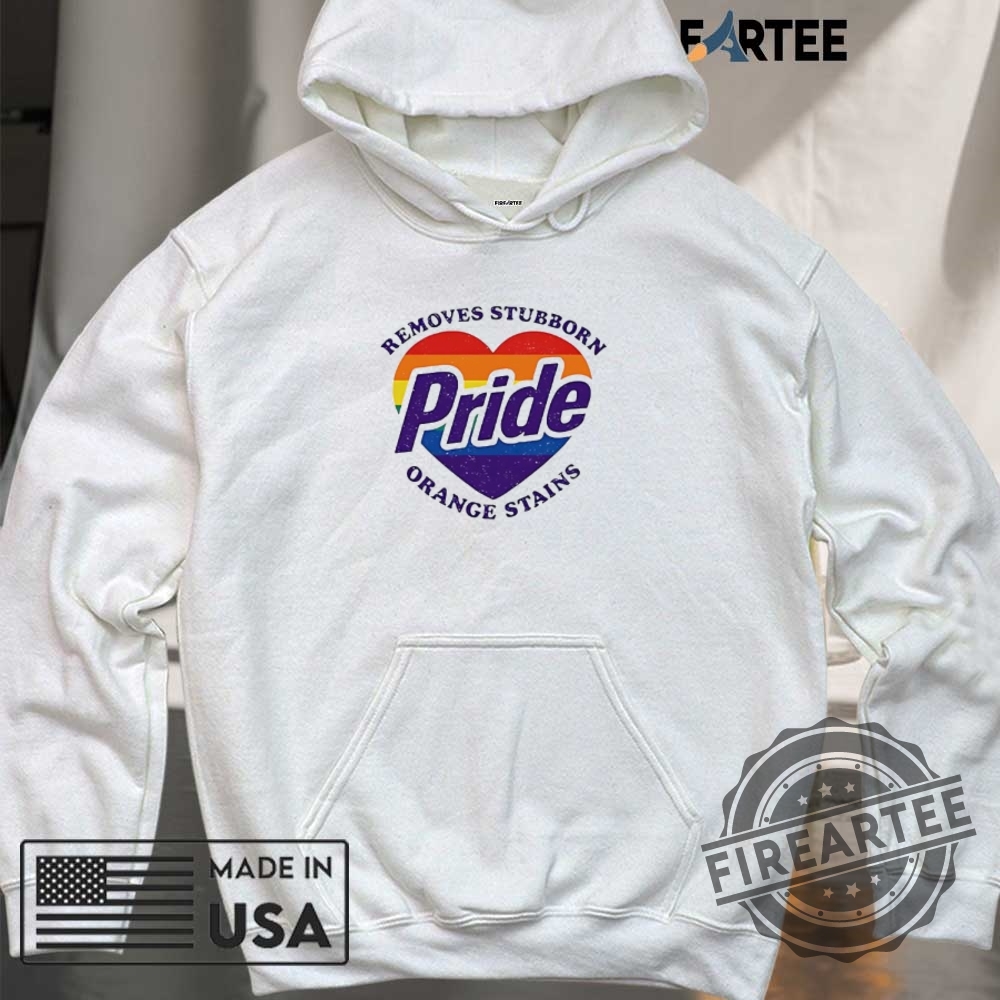 Pride Removes Stubborn Orange Stains Shirt 6 Pride removes stubborn orange stains shirt