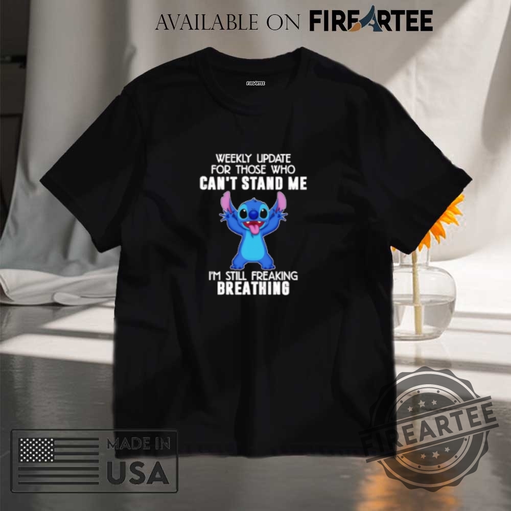 "Top Lilo & Stitch Apparel: Hats, Shirts, and NFL Collaborations" 5 Stitch Weekly Update For Those Who Cant Stand Me Im Still Freaking Breathing Shirt