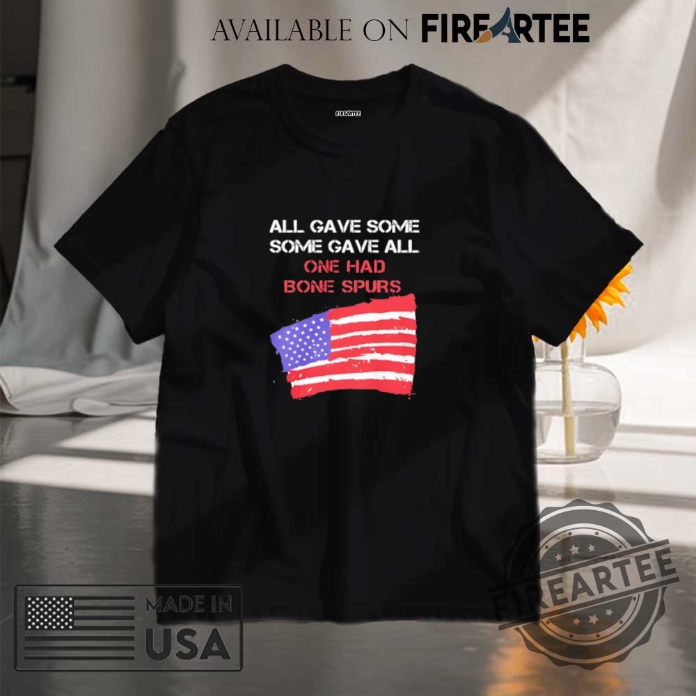 "Top 5 Patriotic and Humorous Political Shirts for 2025" 3 All Gave Some Gave All One Had Bone Spurs Usa Flag Shirt