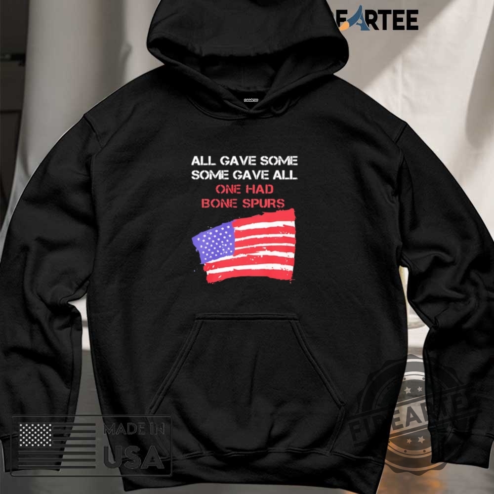 All Gave Some Gave All One Had Bone Spurs Usa Flag Shirt 6 All gave some gave all one had bone spurs USA flag shirt