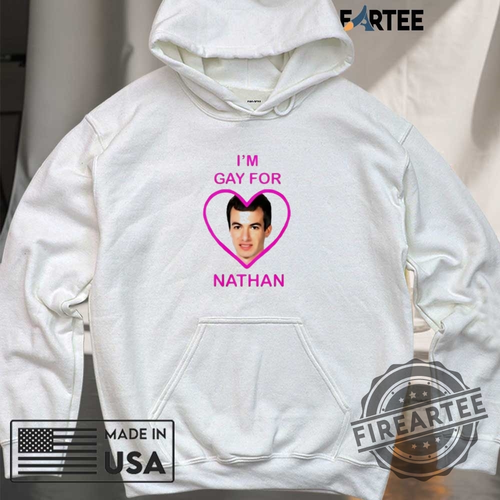 Im Gay For Nathan Shirt 6 I’m gay for Nathan shirt