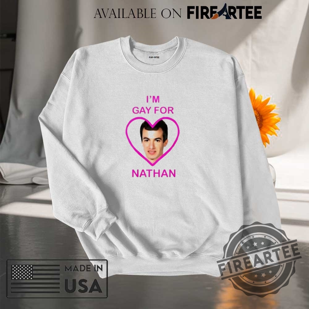 Im Gay For Nathan Shirt 7 I’m gay for Nathan shirt