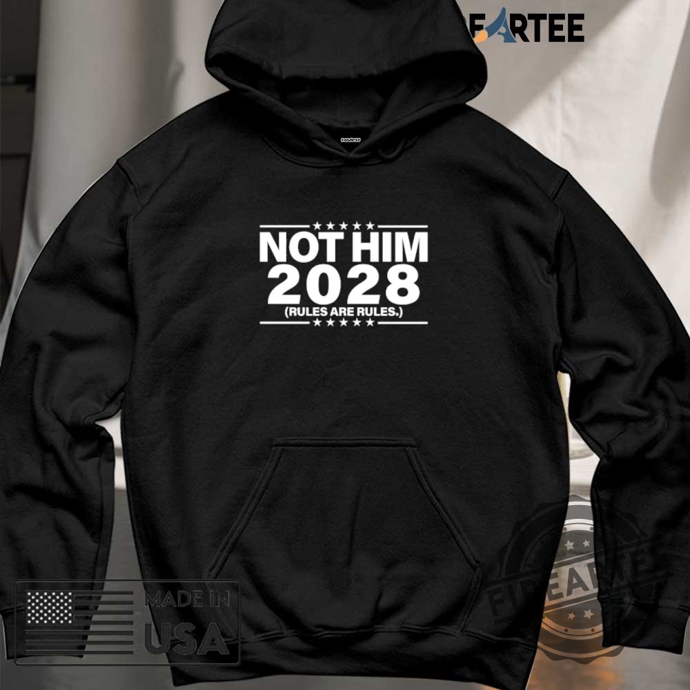 Not Him 2028 Rules Are Rules Shirt 6 Not him 2028 rules are rules shirt