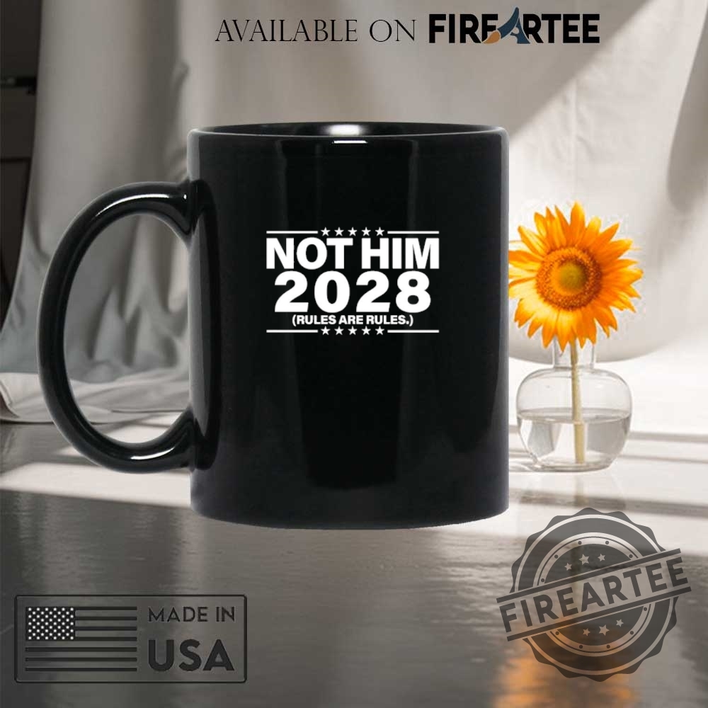 Not Him 2028 Rules Are Rules Shirt 8 Not him 2028 rules are rules shirt