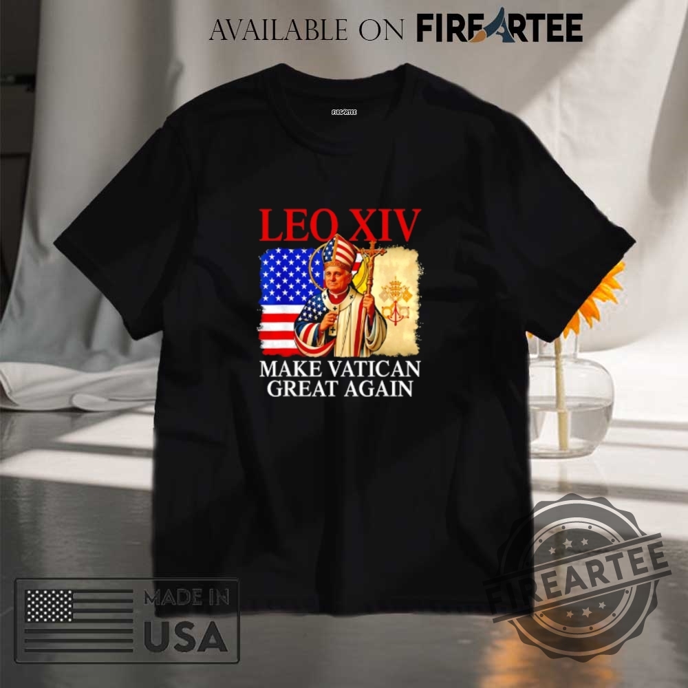 "Top 5 Patriotic and Humorous Political Shirts for 2025" 21 Leo Xiv Make Vatican Great Again Shirt