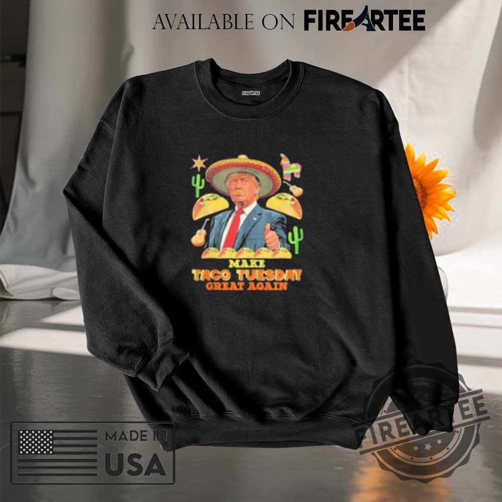 Trump Make Taco Tuesday Great Again Shirt 7 Trump Make Taco Tuesday Great Again Shirt