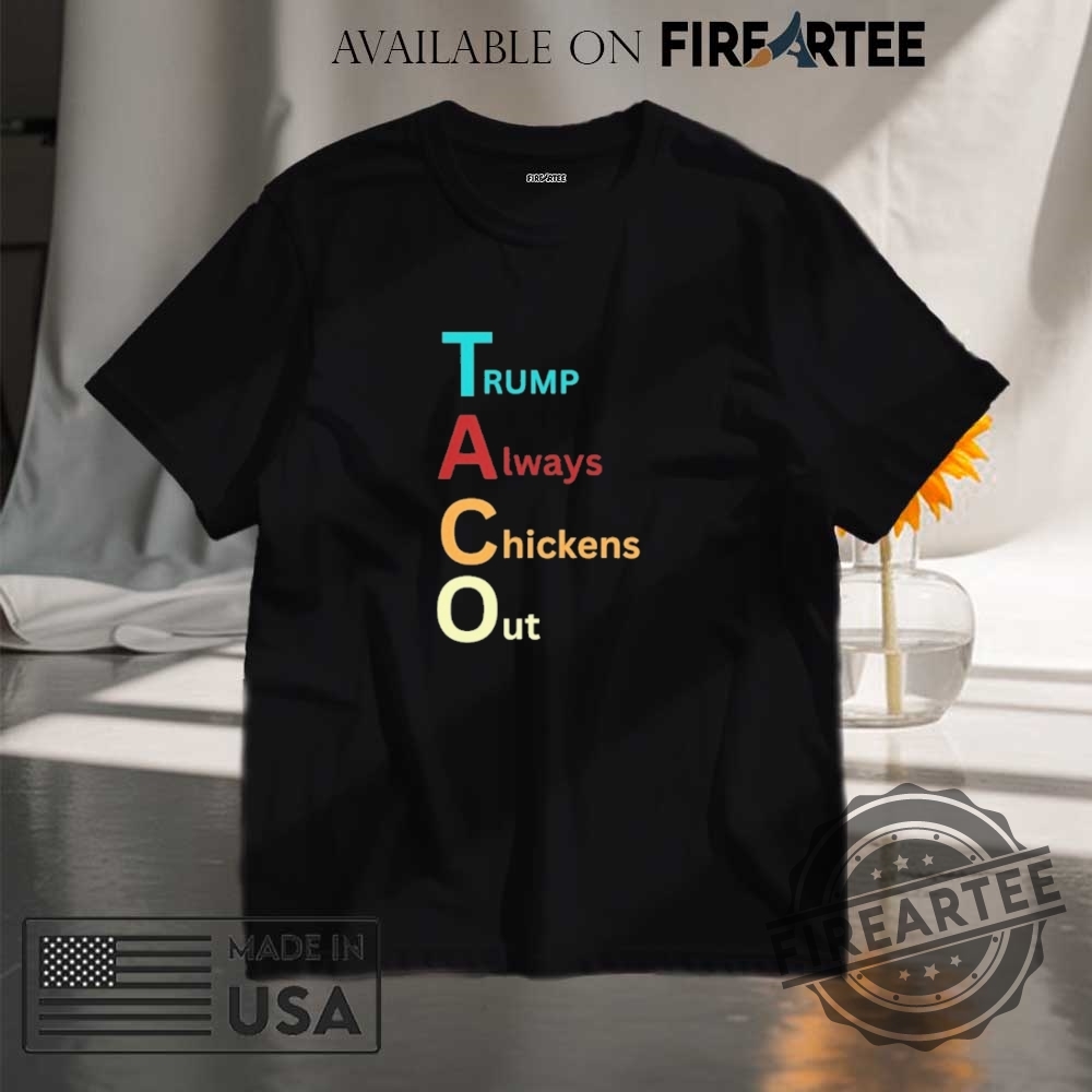 Trump Taco Trade Tshirt Trump Always Chickens Out Funny Tee