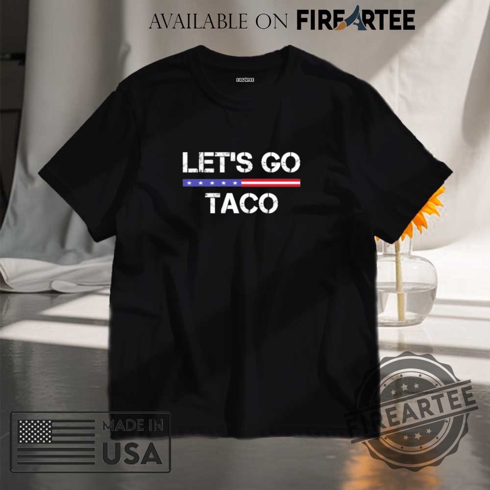 Trump Always Chickens Out Lets Go Taco Funny Meme Shirt