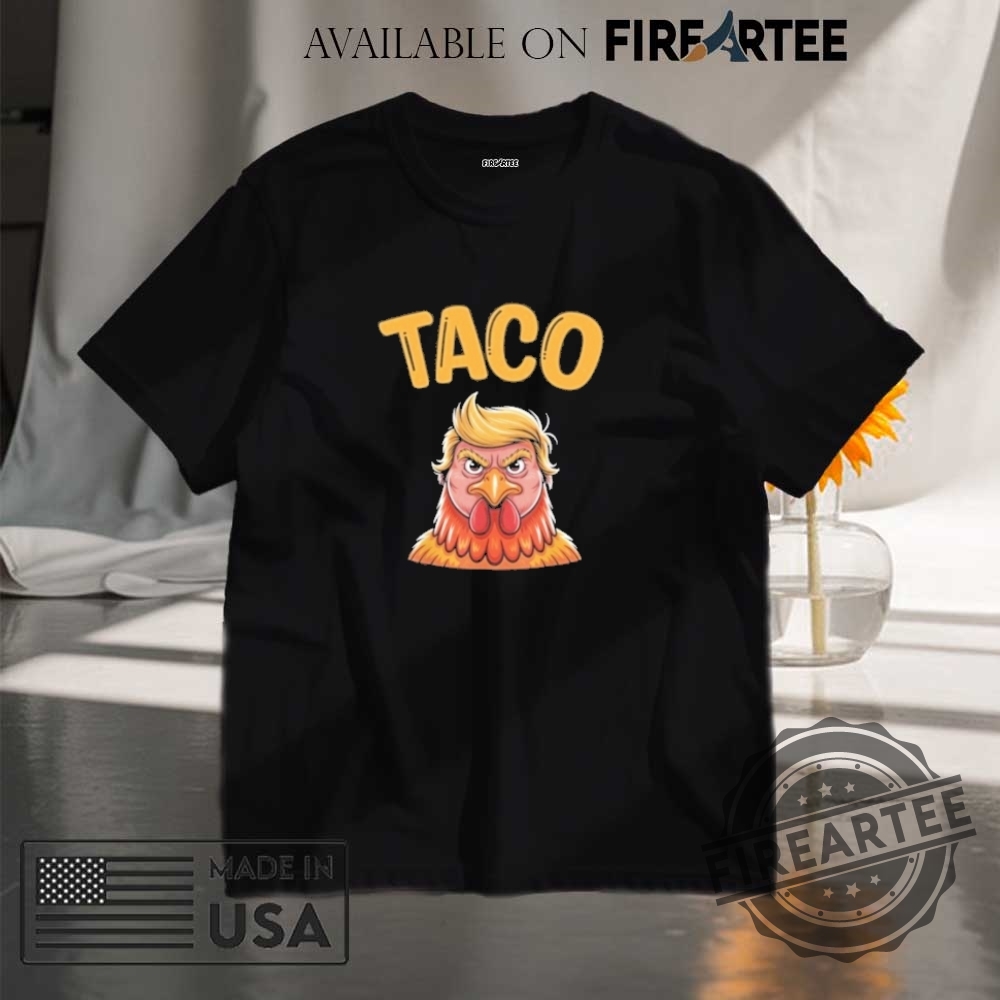 Taco Trump Always Chickens Out Tee Taco Shirt