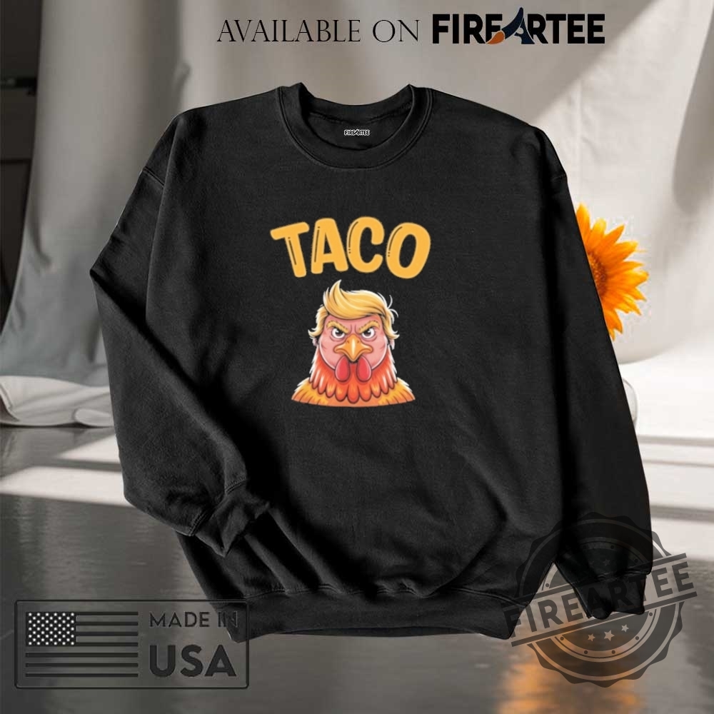 Taco Trump Always Chickens Out Tee Taco Shirt 7 Taco Trump Always Chickens Out Tee Taco Shirt