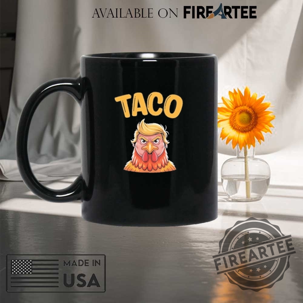 Taco Trump Always Chickens Out Tee Taco Shirt 8 Taco Trump Always Chickens Out Tee Taco Shirt