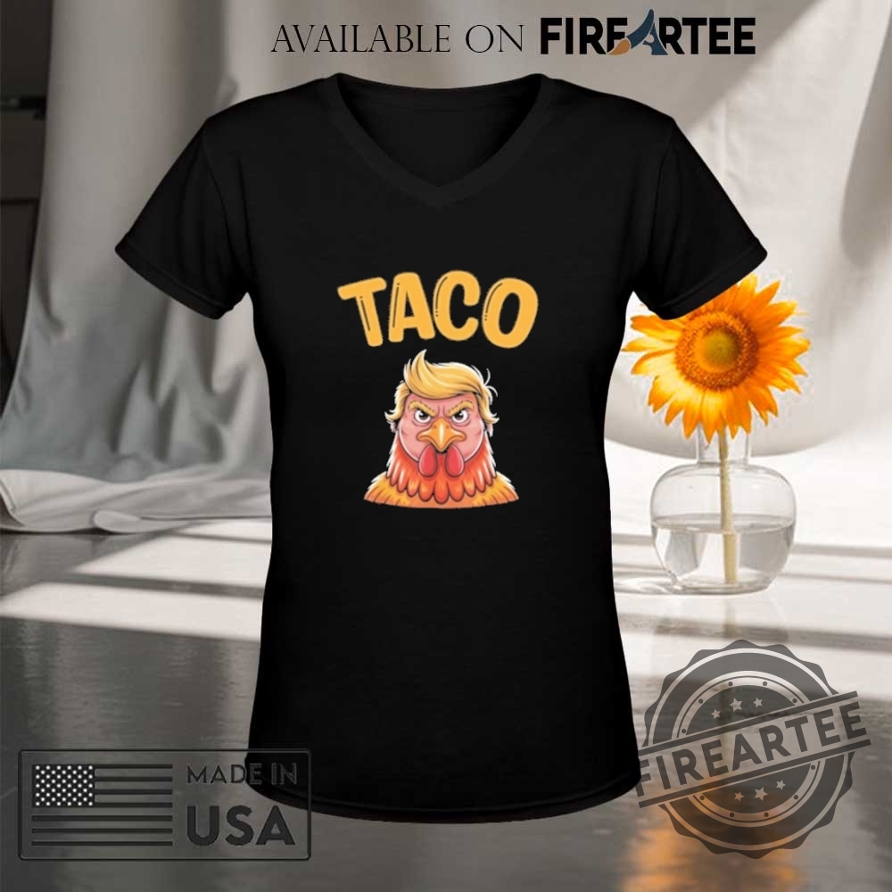 Taco Trump Always Chickens Out Tee Taco Shirt 9 Taco Trump Always Chickens Out Tee Taco Shirt