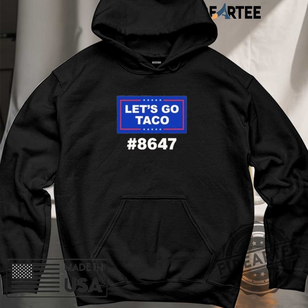 Trump Lets Go Taco 8647 Shirt 6 Trump Lets Go Taco 8647 Shirt