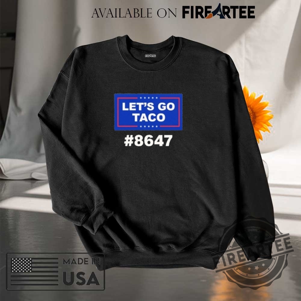 Trump Lets Go Taco 8647 Shirt 7 Trump Lets Go Taco 8647 Shirt