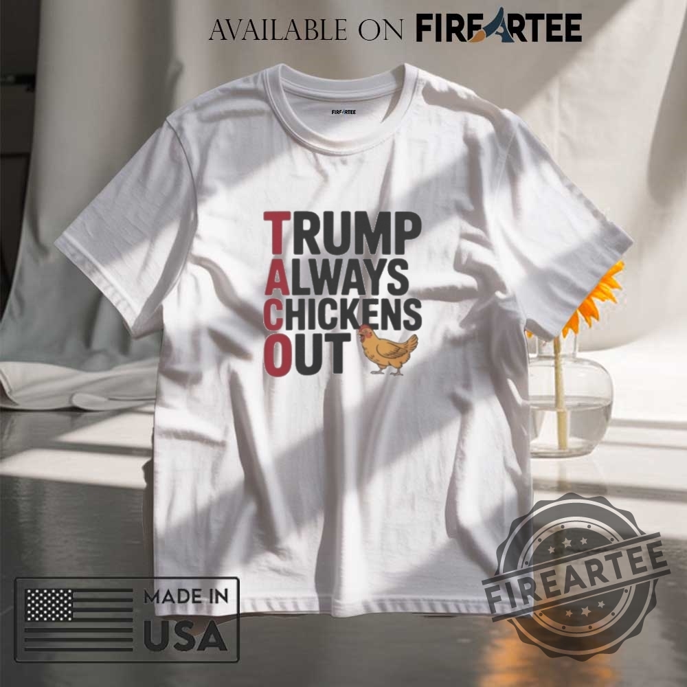 Political Trending Taco Trump Always Chickens Out Shirt