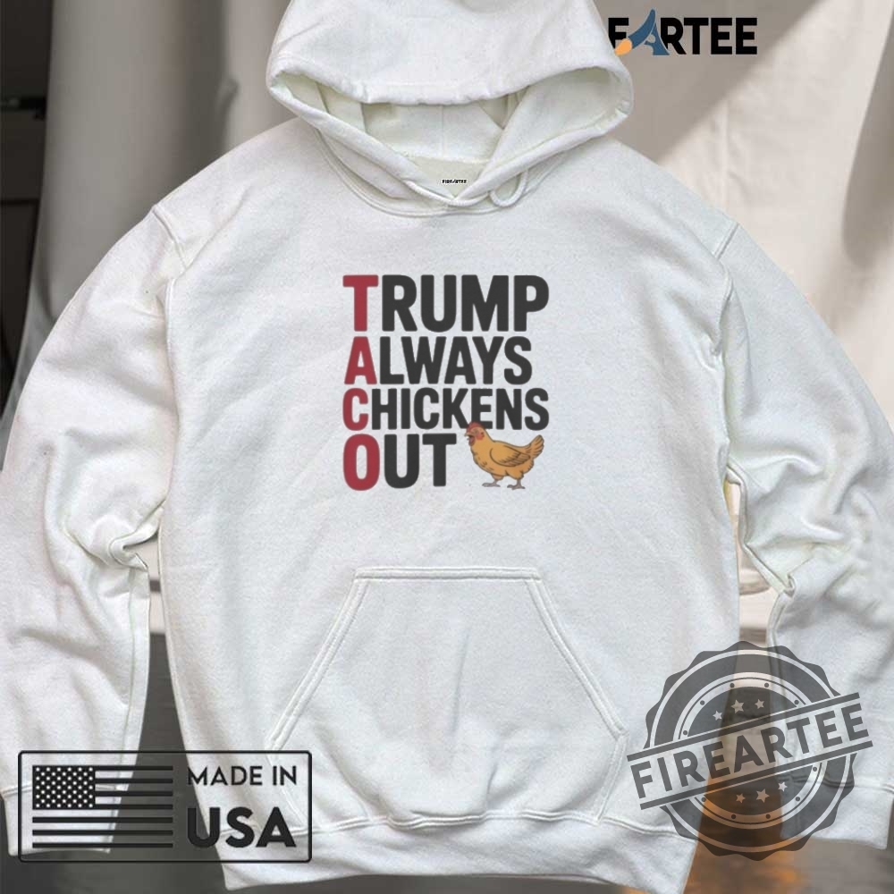 Political Trending Taco Trump Always Chickens Out Shirt 6 Political Trending Taco Trump Always Chickens Out Shirt