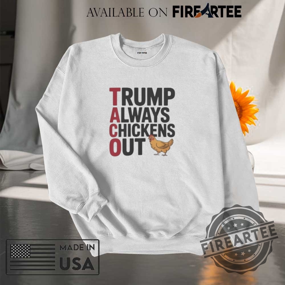 Political Trending Taco Trump Always Chickens Out Shirt 7 Political Trending Taco Trump Always Chickens Out Shirt