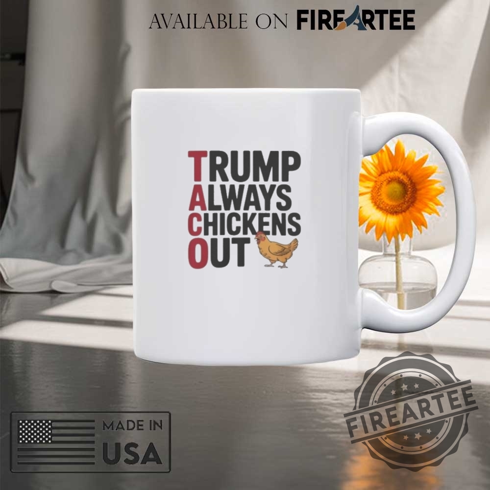 Political Trending Taco Trump Always Chickens Out Shirt 8 Political Trending Taco Trump Always Chickens Out Shirt
