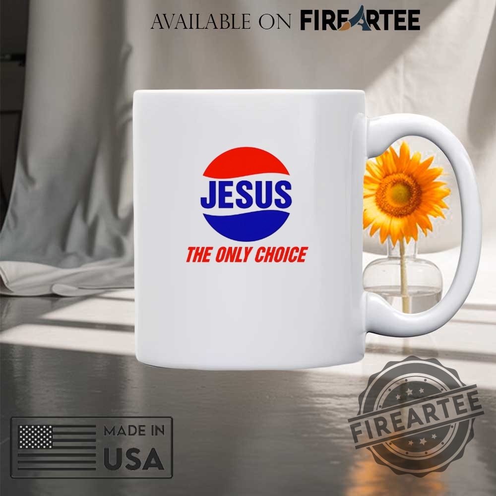 Jesus The Only Choice Shirt 8 Jesus the only choice shirt