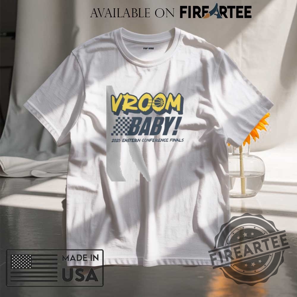 Indiana Pacers Vroom Baby 2025 Eastern Conference Finals Shirt