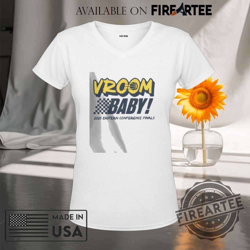 Indiana Pacers Vroom Baby 2025 Eastern Conference Finals Shirt 9 Indiana Pacers Vroom Baby 2025 Eastern Conference Finals Shirt