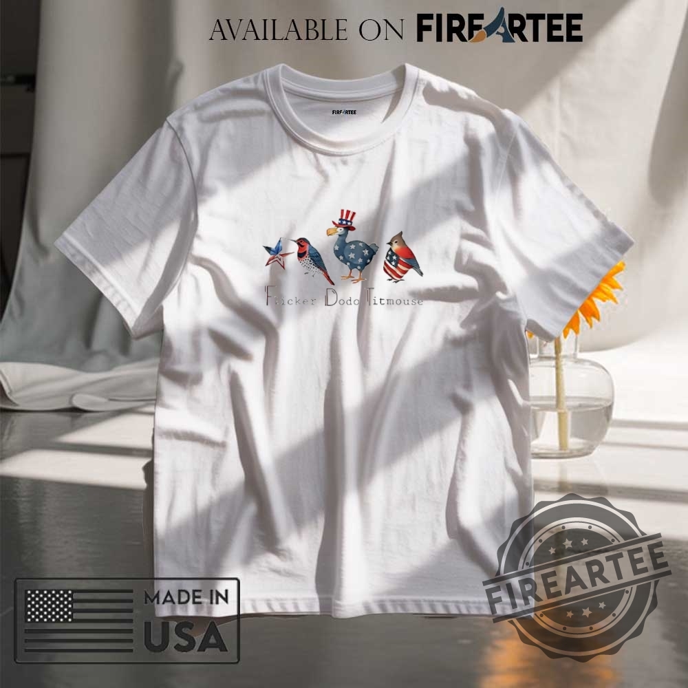 Fdt Flicker Dodo Titmouse Independence Day Shirt
