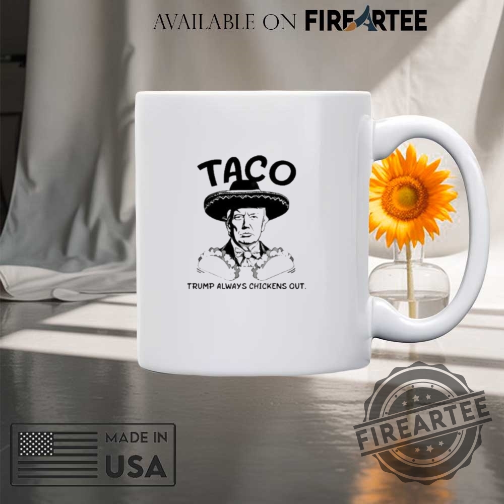 Trump Taco Always Chickens Out Shirt 8 Trump taco always chickens out shirt