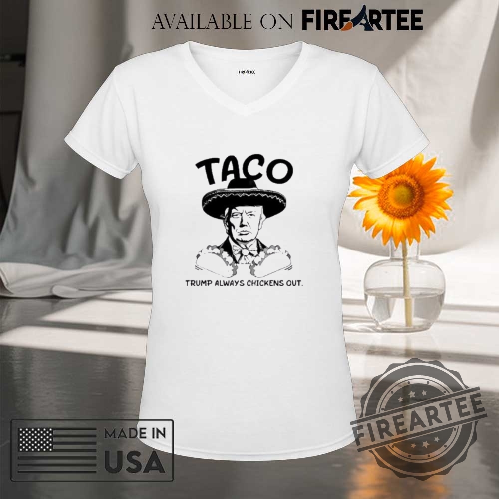 Trump Taco Always Chickens Out Shirt 9 Trump taco always chickens out shirt