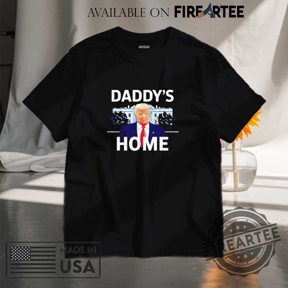 Donald Trump Daddys Home Shirt