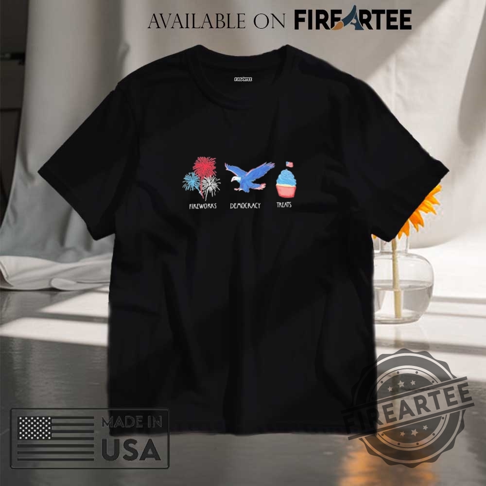 Fireworks Democracy Treats Independence Day Fdt Shirt