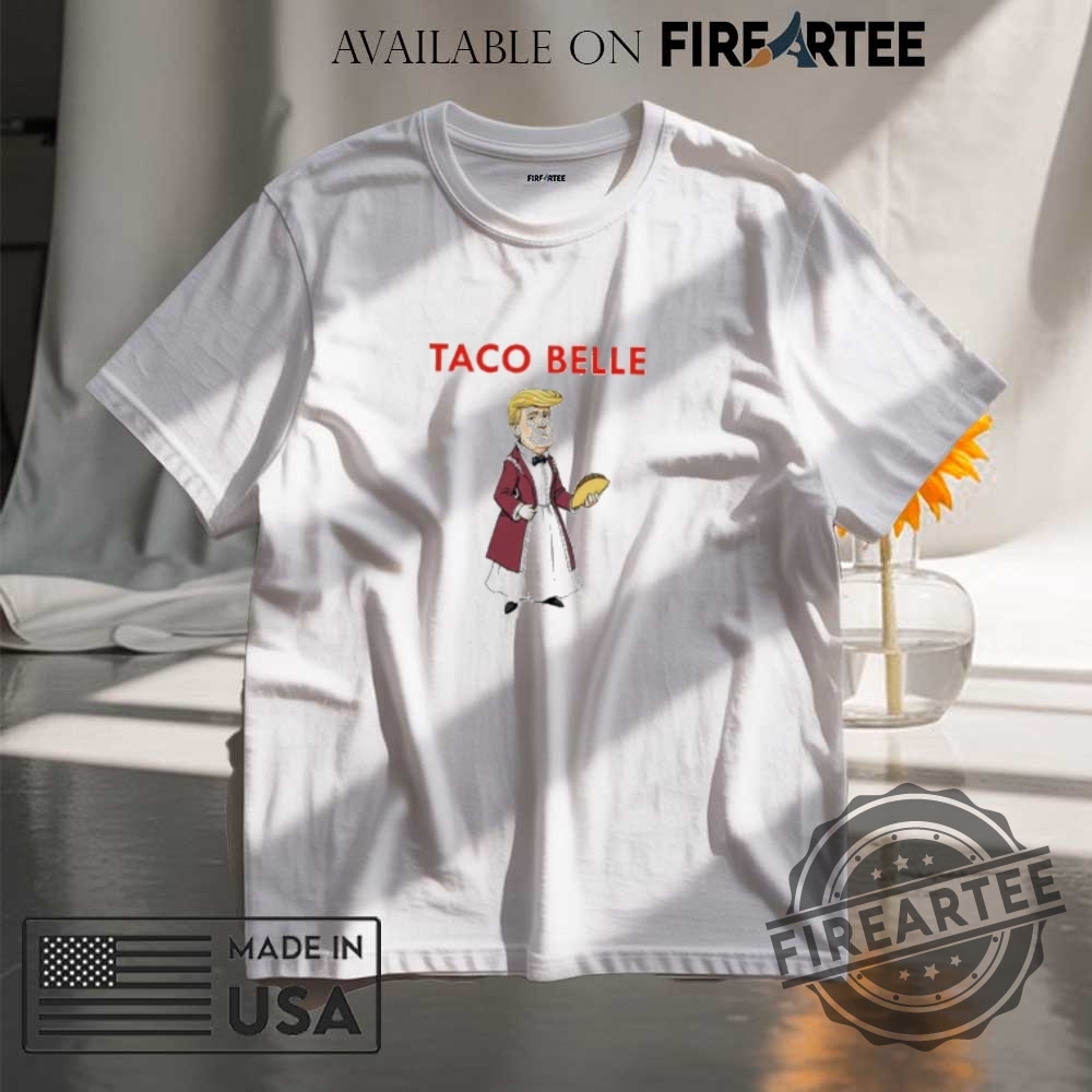 Taco Belle Beauty And The Beast X Taco Trump Funny Shirt
