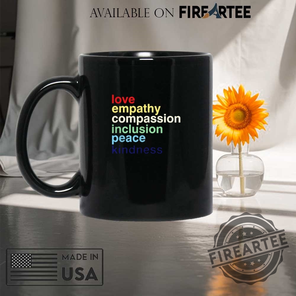 Love Empathy Compassion Inclusion Peace Kindness Shirt 8 Love Empathy Compassion Inclusion Peace Kindness Shirt