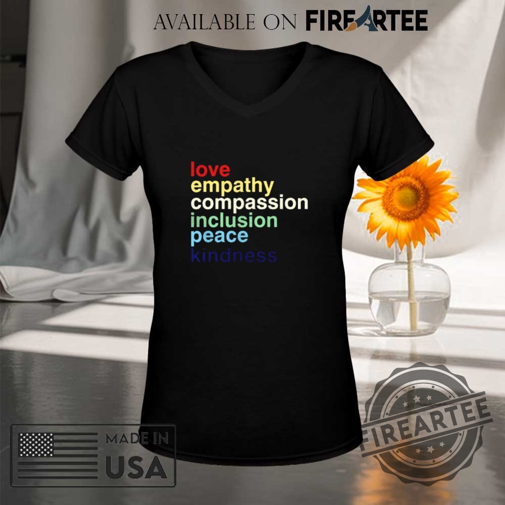 Love Empathy Compassion Inclusion Peace Kindness Shirt 9 Love Empathy Compassion Inclusion Peace Kindness Shirt