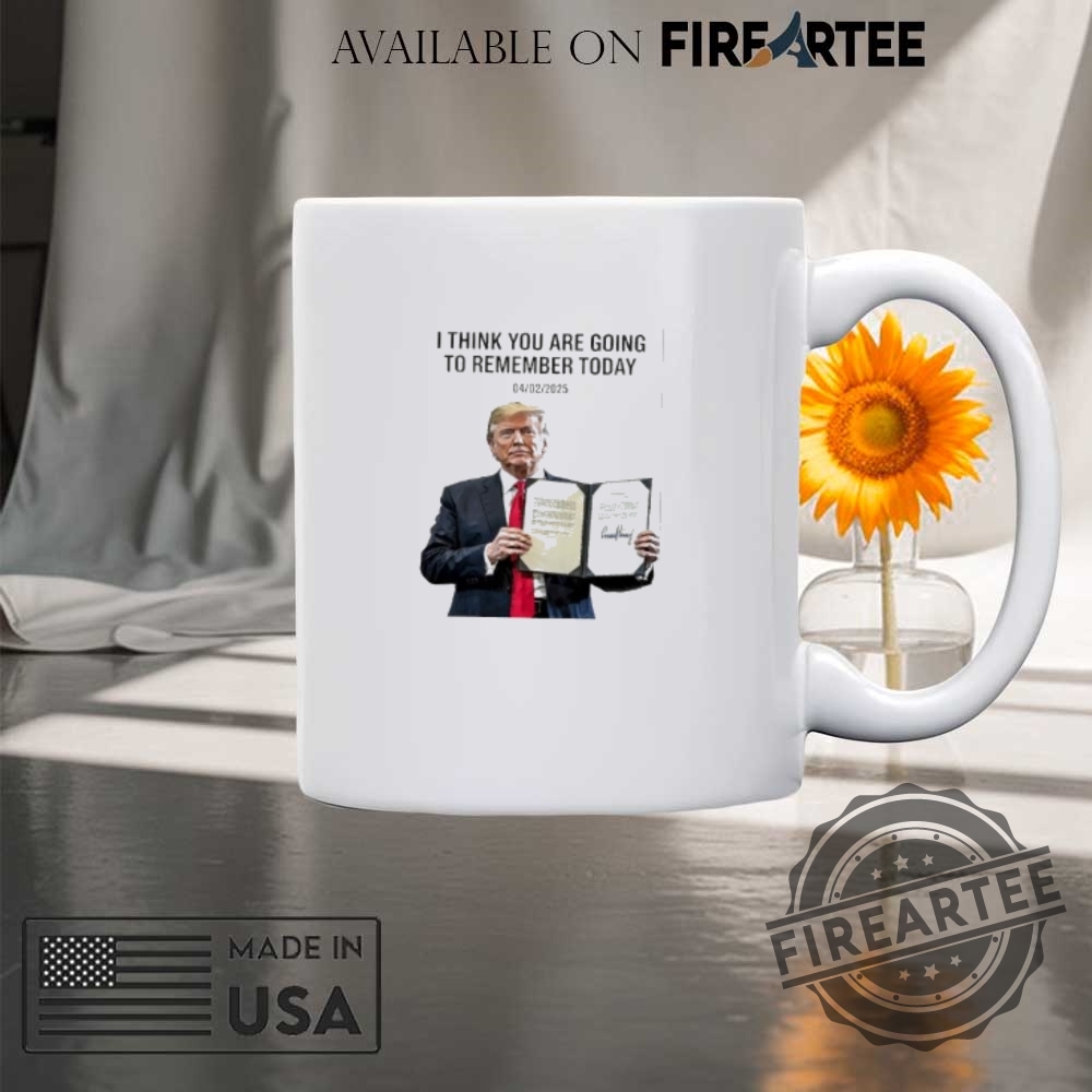 I Think You Are Going To Remember Today 4 2 2025 Trump Signature Shirt 8 I think you are going to remember today 4 2 2025 Trump signature shirt