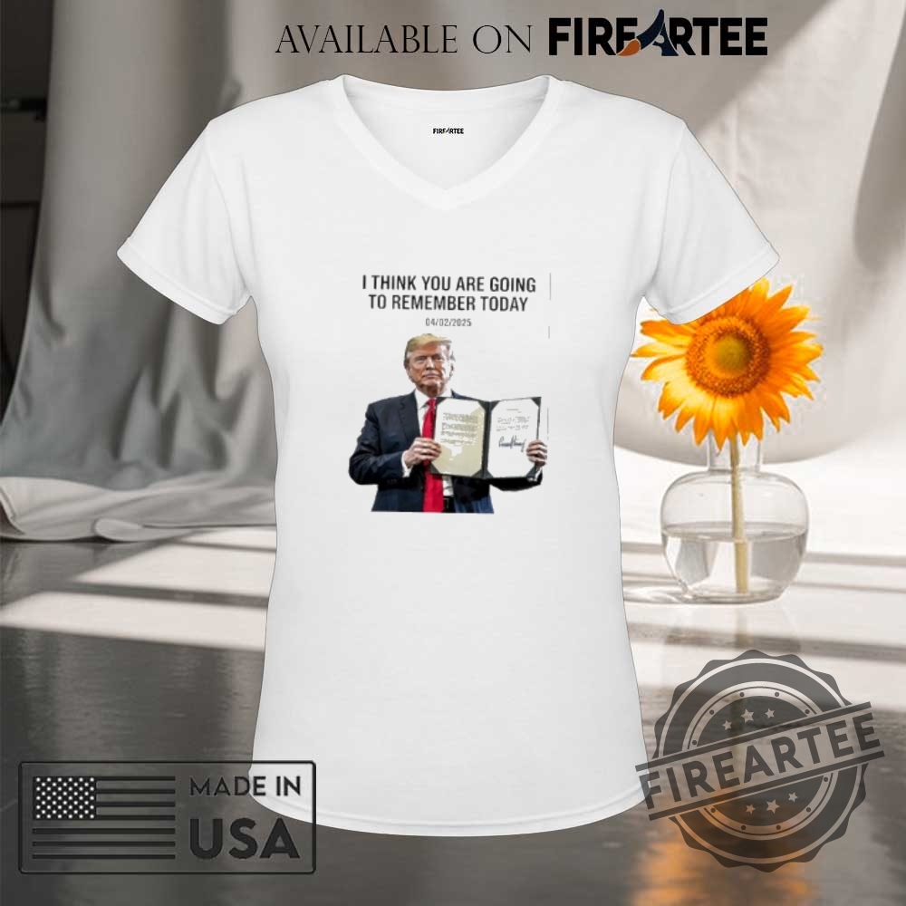 I Think You Are Going To Remember Today 4 2 2025 Trump Signature Shirt 9 I think you are going to remember today 4 2 2025 Trump signature shirt