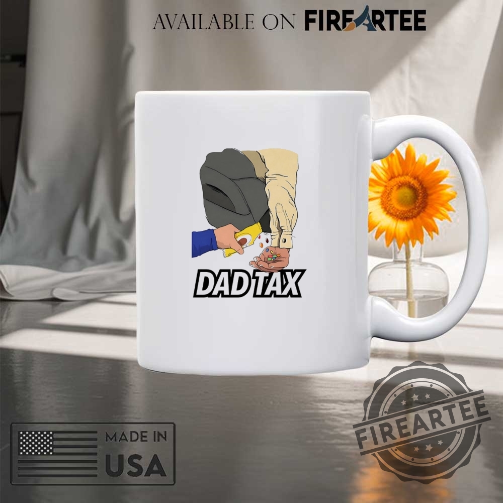 Dad Tax Shirt 8 Dad tax shirt