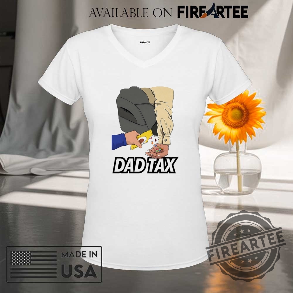 Dad Tax Shirt 9 Dad tax shirt