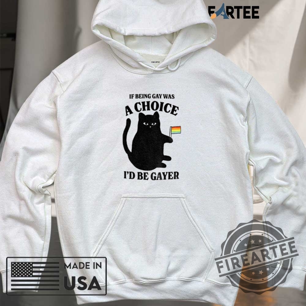 Lgbtq Black Cat If Being A Gay Was Choice Id Be Gayer Shirt 6 LGBTQ+ Black Cat If Being A Gay Was Choice I’d Be Gayer shirt