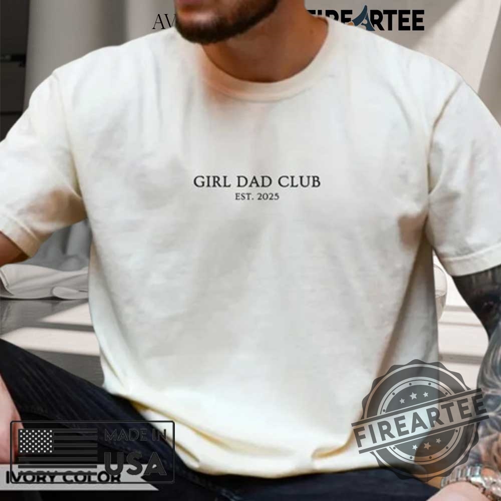 Comfort Colors Custom Girl Dad Club Est Shirt